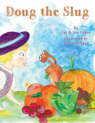Doug The Slug: Being Slugly Is Very Ugly... by Cat Fisher