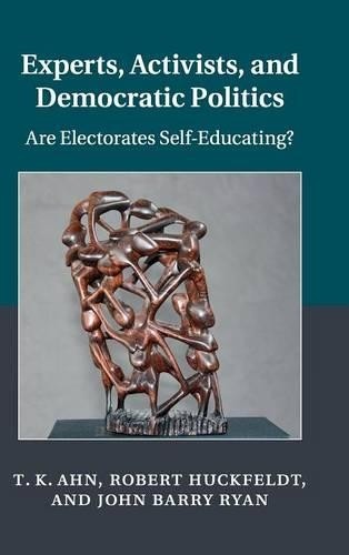 Experts, Activists, and Democratic Politics by T. K. Ahn, Rob... - 9781107068872