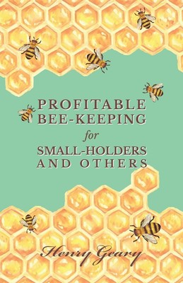 Henry Geary | Profitable Bee-Keeping for Small-Holders and Others | Taschenbuch