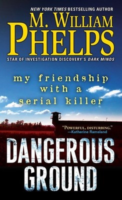 Dangerous Ground: My Friendship wit..., William M. Phel