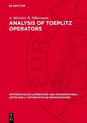 Analysis of Toeplitz Operators (Mathematische Lehrbücher und Monographien / A...