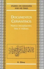 Documentos Cervantinos: Nueva recopilación; lista e índices - Sliwa, Krzysztof