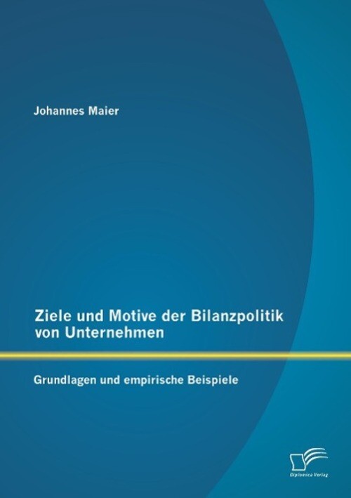 Thumbnail - Ziele Und Motive Der Bilanzpolitik Von Unternehmen: Grundlagen Und