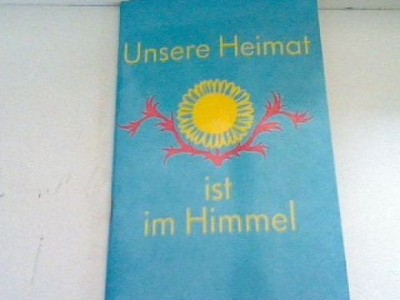 Unsere Heimat ist im Himmel: Gedanken über das ewige Leben Christian, Peter: