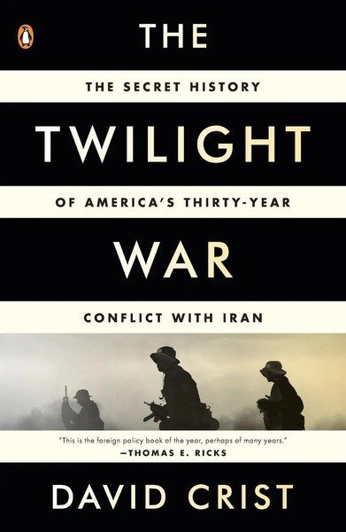 The Twilight War The Secret History Of America's Thirty-Year Conflict With Iran-image