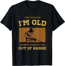NEW LIMITED Shotgun Gun And Skeet Shooting Old I'm Old Out Of Range T-Shirt