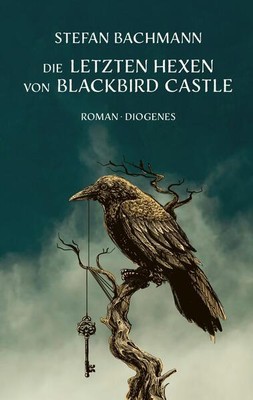 Die letzten Hexen von Blackbird Castle | Stefan Bachmann | 2023 | deutsch