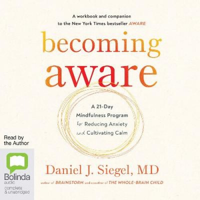 Becoming Aware: a 21-Day Mindfulness Program for Reducing Anxiety and