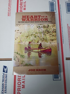 HEART OF A WARRIOR THE TRUE SAGA OF SWEET BREEZE & WILLIAM WELLS IS OOP NEW
