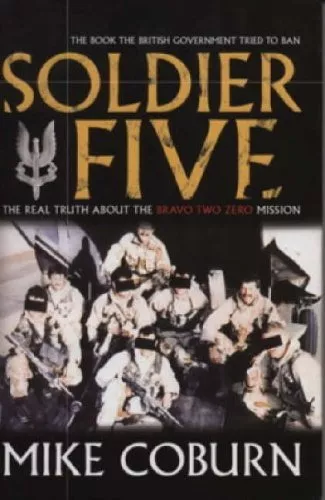 Soldier Five: The Real Truth About The Bravo Two Zero Mission,Mike Coburn - Picture 1 of 1