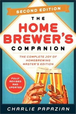Homebrewer's Companion Second Edition: The Complete Joy of Homebrewing, Master's