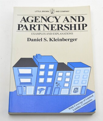 Agency And Partnership Examples and Explanations Daniel S. Kleinberger Textbook