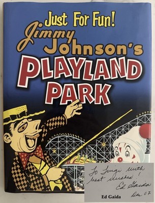 Just for Fun! : Jimmy Johnson's Playland Park by Ed Gaida (SIGNED HC, 1st, 2007)