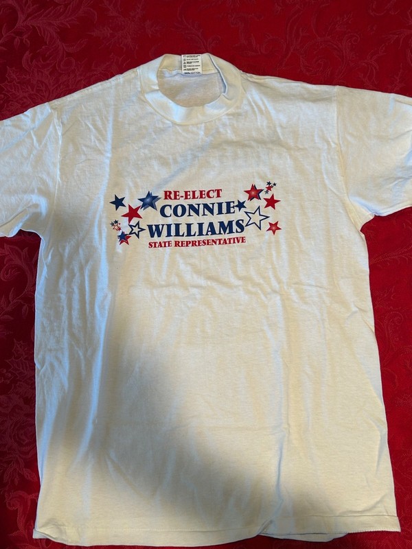 "RE-ELECT CONNIE WILLIAMS STATE REPRESENTATIVE" "T" SHIRT