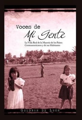Voces de Mi Gente: La Vida Real de La Mayor a de Los Pa Ses Centroamericanos y d