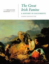 The Great Irish Famine: A History in Documents: (From the Broadview Sources Seri