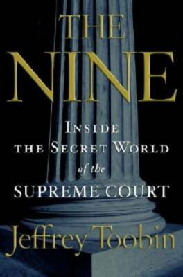 The Nine: Inside the Secret World of the Supreme Court - Hardcover - VERY GOOD