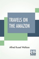 Travels On The Amazon Alfred Russel Wallace Taschenbuch Kartoniert / Broschiert