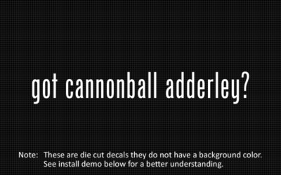 (2x) got cannonball adderley? Sticker Die Cut Decal