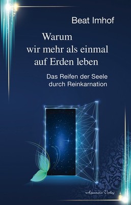 Beat Imhof / Warum wir mehr als einmal auf Erden leben