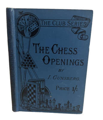 The Chess Opening Isidor Gunsberg 1901 Hardback Book Club Series