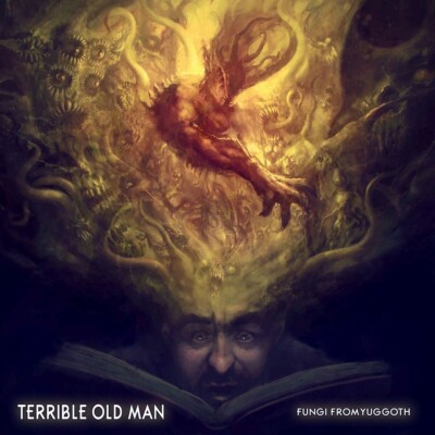 TERRIBLE OLD MAN - FUNGI FROM YUGGOTH   CD NEU 