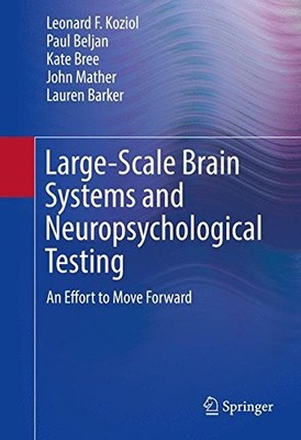 LARGE-SCALE BRAIN SYSTEMS AND NEUROPSYCHOLOGICAL TESTING: By Leonard F. Koziol