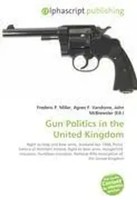 Frederic P. Miller (U. A.) | Gun Politics In The United Kingdom | Taschenbuch