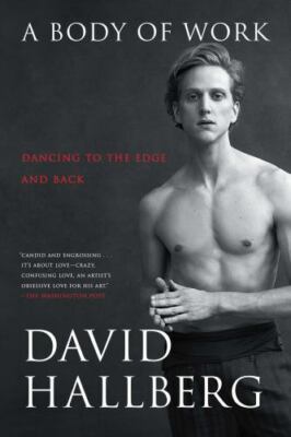 Body of Work : Dancing to the Edge and Back, Paperback by Hallberg, David, Br...