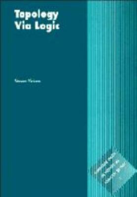 Topology via Logic [Cambridge Tracts in Theoretical Computer Science, Series Num