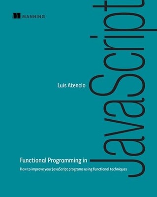 Functional Programming in JavaScript:..., Atencio, Luis