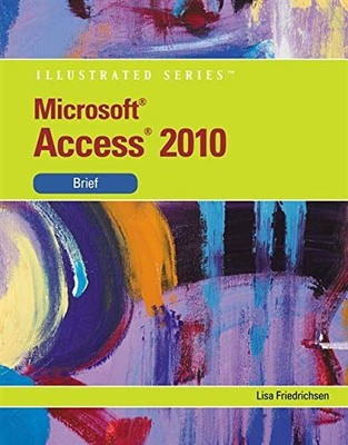 MICROSOFT ACCESS 2010: ILLUSTRATED BRIEF (AVAILABLE TITLES By Lisa Friedrichsen