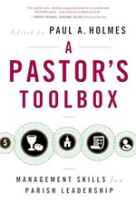 A Pastor's Toolbox: Management Skills for Parish Leadership by