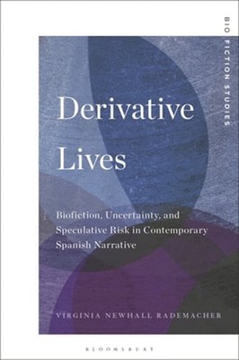 Derivative Lives: Biofiction, Uncertainty, and Speculative Risk in Contemporary