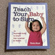 Teach Your Baby to Sign : An Illustrated Guide to Simple Sign Language for Baby