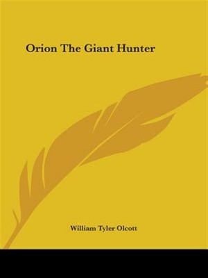 Orion the Giant Hunter, Paperback by Olcott, William Tyler, Brand New, Free s...