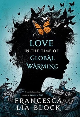 Love in the Time of Global Warming, Block, Francesca Li