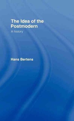 The Idea of the Postmodern: A History by Hans Bertens (English) Hardcover Book