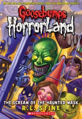 The Scream of the Haunted Mask (Goosebumps Horrorland) By R L Stine