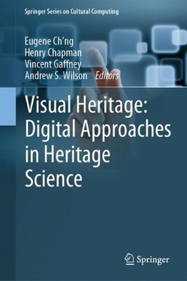 Visual Heritage: Digital Approaches in Heritage Science by Eugene Ch'ng (English