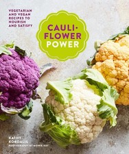 Cauliflower Power: Vegetarian and Vegan Recipes to Nourish and Satisfy by Kathy