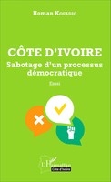 Homan Kouadio | CôTe D'ivoire Sabotage D'un Processus DéMocratique | Taschenbuch