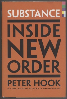Peter Hook / Substance Inside New Order 1st Edition 2017