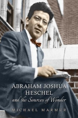 Michael Marmur Abraham Joshua Heschel and the Sources of Wonder (Taschenbuch)