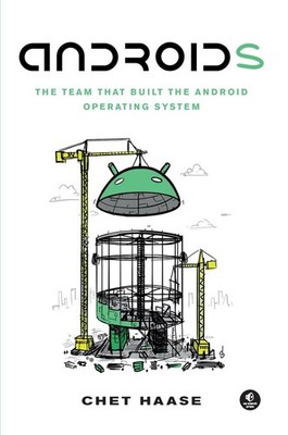 Androids: The Team that Built the Android Operating System by Chet Haase (Englis