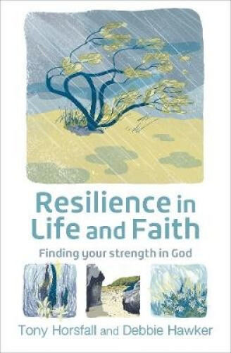 Thumbnail - Resilience In Life And Faith: Finding Your Strength In God By Hawker,