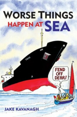 Worse Things Happen at Sea By Jake Kavanagh. 9780713672312