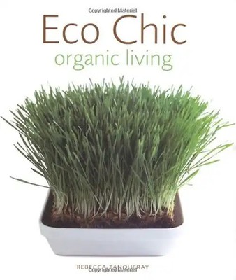 Eco Chic: Organic Living - Tanqueray, Rebecca