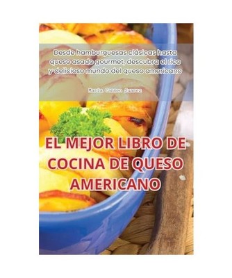 EL MEJOR LIBRO DE COCINA DE QUESO AMERICANO, María Carmen Suarez