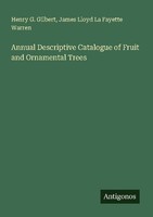 Annual Descriptive Catalogue Of Fruit And Ornamental Trees James Lloyd La Fayett